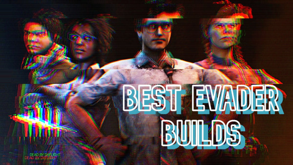 Best Survivor Evader Builds, Dead By Daylight 